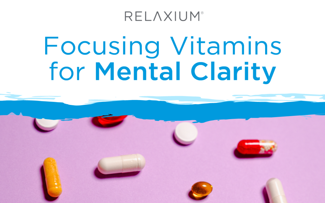 Focusing Vitamins for Mental Clarity