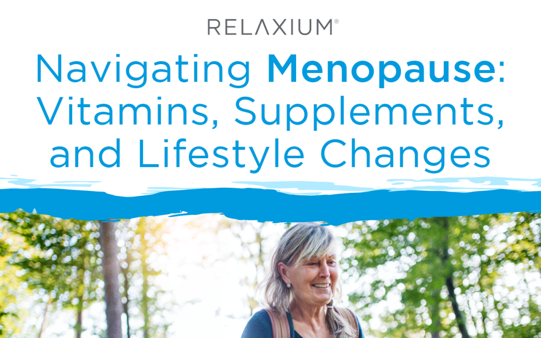 Navigating Menopause: Vitamins, Supplements, and Lifestyle Changes